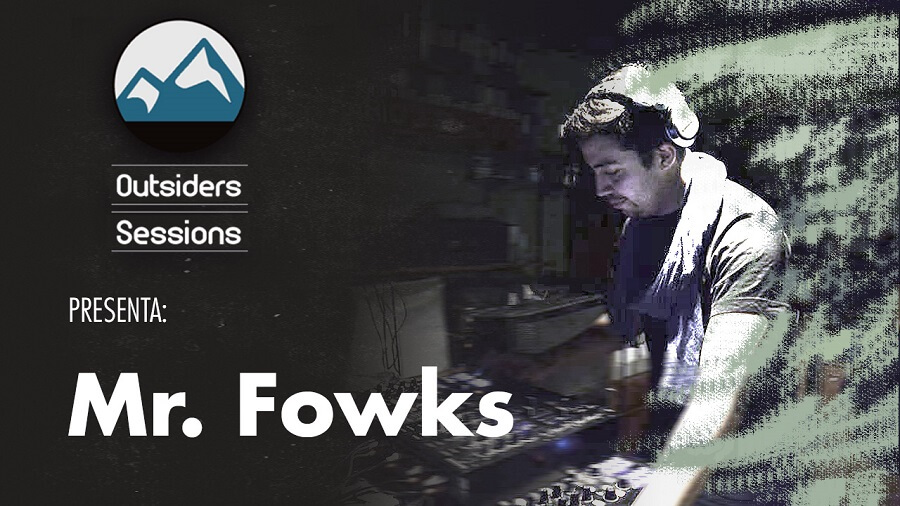 Outsiders Sessions 004 | Mr. Fowks